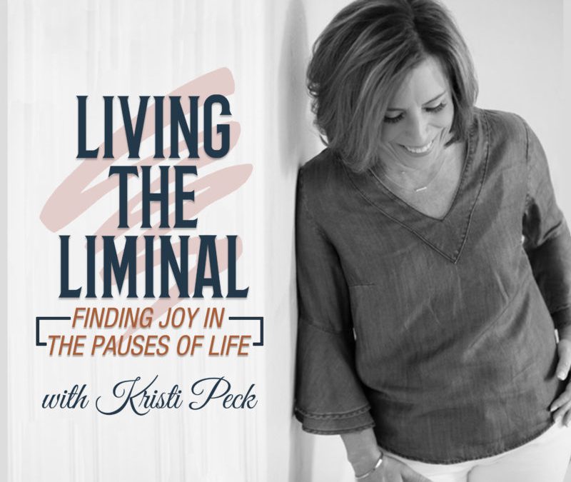 "Living the Liminal Podcast with Kristi Peck"